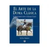 El Arte de La Doma Clásica-Alvarez Sale