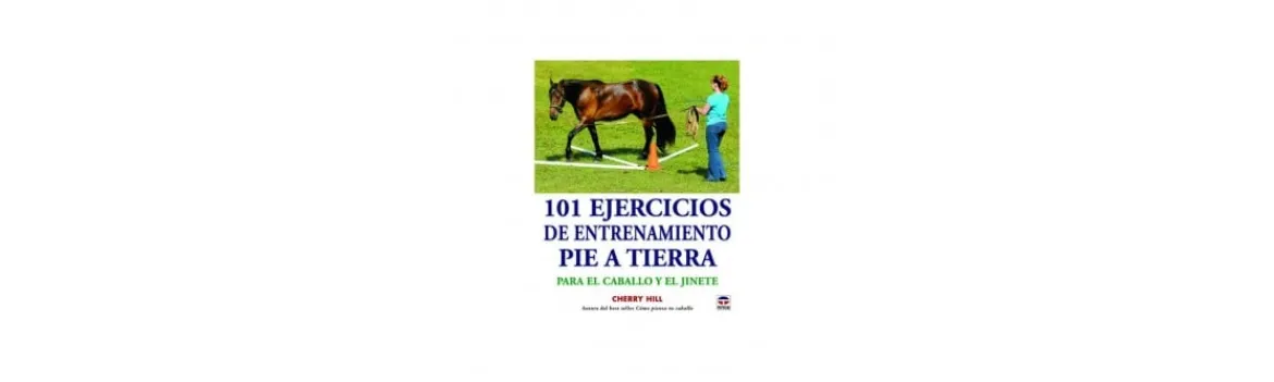 Libro: 101 Ejercicios de Entrenamiento Pie a Tierra para el Caballo y el Jinete-Alvarez Best